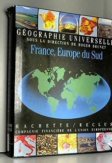 Géographie universelle : Tome 1, France, Europe du sud