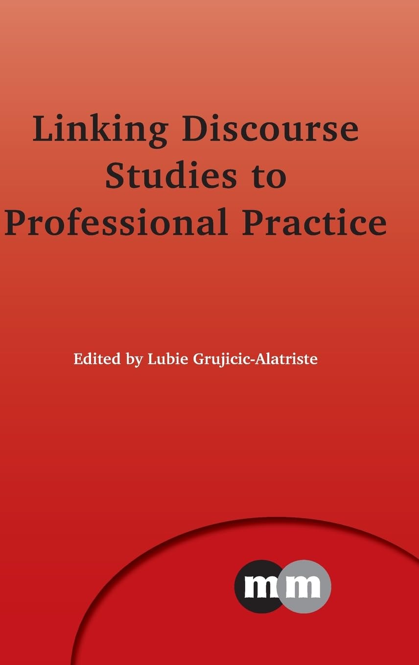 Linking Discourse Studies to Professional Practice (Multilingual Matters, 160)