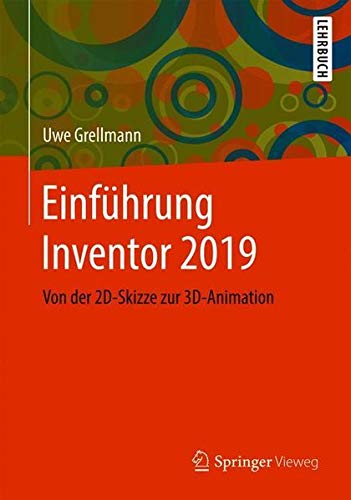 Einführung Inventor 2019: Von der 2D-Skizze zur 3D-Animation