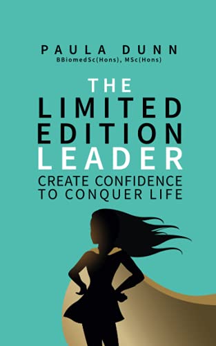 The Limited Edition Leader: Create confidence to conquer life