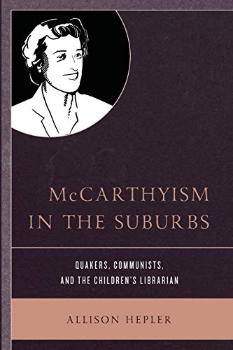 McCarthyism in the Suburbs: Quakers, Communists, and the Children's Librarian