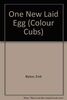 One New Laid Egg (Colour Cubs S.)