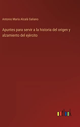 Apuntes para servir a la historia del origen y alzamiento del ejército