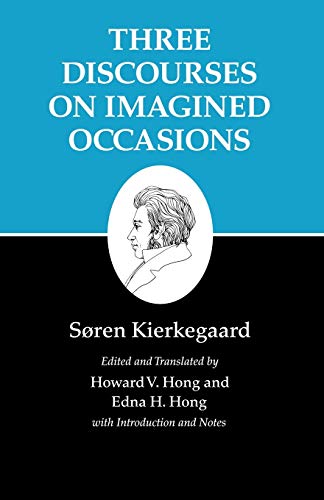 Søren Kierkegaard Three Discourses On Imagined Occasions (Kierkegaard's Writings, Band 10)