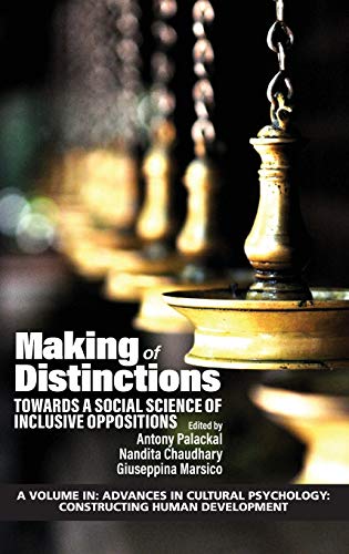 Making of Distinctions: Towards a Social Science of Inclusive Oppositions (Advances in Cultural Psychology: Constructing Human Development)