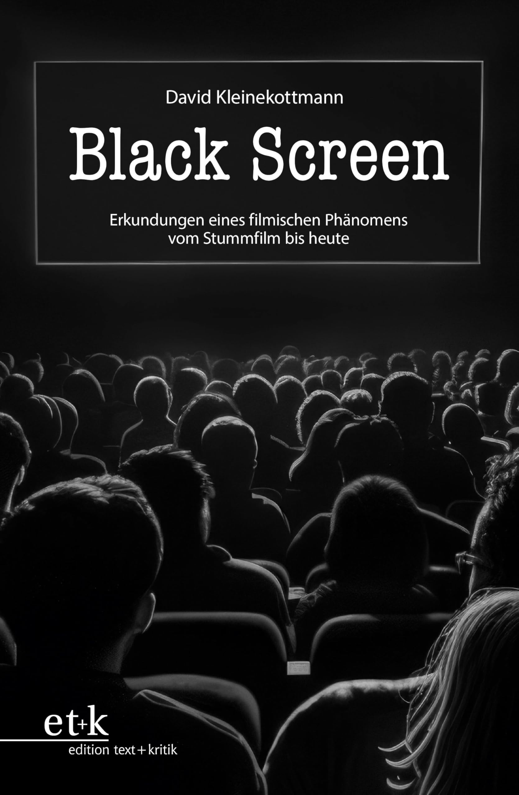 Black Screen: Erkundungen eines filmischen Phänomens vom Stummfilm bis heute