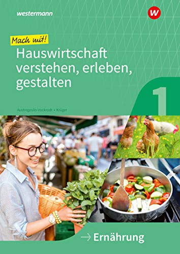 Mit Hauswirtschaft durch das Schuljahr: Mach mit! Hauswirtschaft verstehen, erleben, gestalten: Ernährung: Arbeitsheft