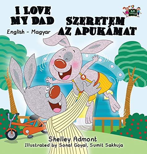 I Love My Dad: English Hungarian Bilingual Edition (English Hungarian Bilingual Collection)