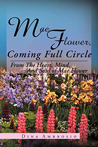Mae Flower, Coming Full Circle: From The Heart, Mind, And Soul of Mae Flower