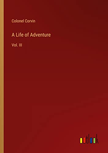 A Life of Adventure: Vol. III