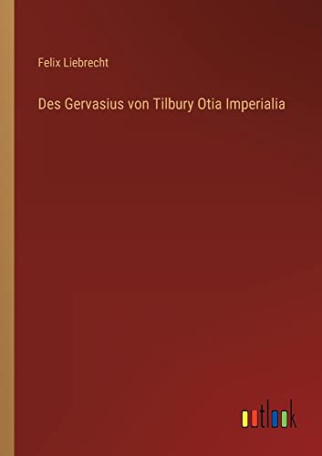 Des Gervasius von Tilbury Otia Imperialia
