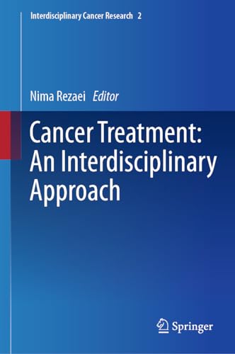 Cancer Treatment: An Interdisciplinary Approach (Interdisciplinary Cancer Research, 2, Band 2)