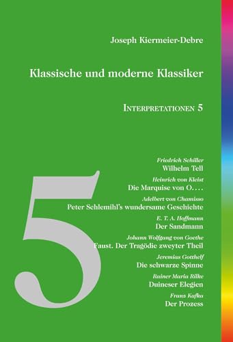 Klassische und moderne Klassiker: Interpretationen 5: Schiller - Kleist - Chamisso - Hoffmann - Goethe - Gotthelf - Rilke - Kafka