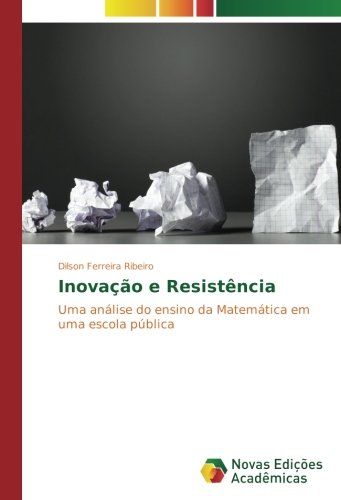 Inovação e Resistência: Uma análise do ensino da Matemática em uma escola pública