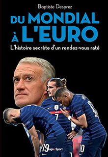 Du mondial à l'Euro : l'histoire secrète d'un rendez-vous raté