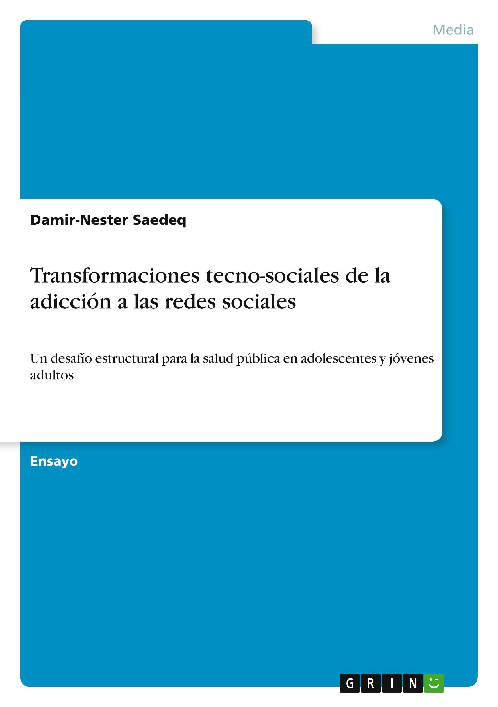 Transformaciones tecno-sociales de la adicción a las redes sociales: Un desafío estructural para la salud pública en adolescentes y jóvenes adultos