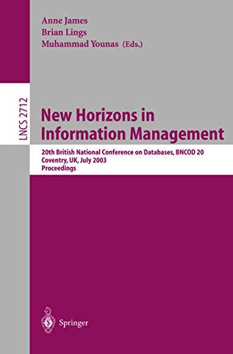 New Horizons in Information Management: 20th British National Conference on Databases, BNCOD 20, Coventry, UK, July 15-17, 2003, Proceedings (Lecture Notes in Computer Science, 2712, Band 2712)