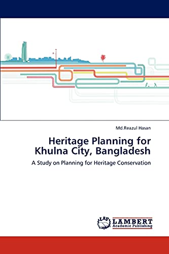 Heritage Planning for Khulna City, Bangladesh: A Study on Planning for Heritage Conservation