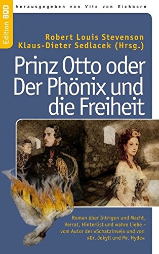 Prinz Otto oder Der Phönix und die Freiheit: Roman über Intrigen und Macht, Verrat, Hinterlist und wahre Liebe – vom Autor der 'Schatzinsel' und von 'Dr. Jekyll und Mr. Hyde'