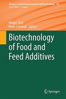 Biotechnology of Food and Feed Additives (Advances in Biochemical Engineering/Biotechnology)
