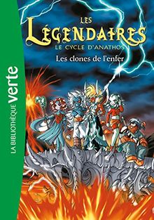 Les Légendaires. Vol. 11. Le cycle d'Anathos : les clones de l'enfer