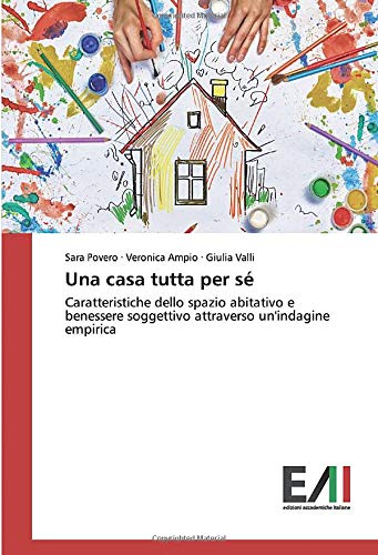 Una casa tutta per sé: Caratteristiche dello spazio abitativo e benessere soggettivo attraverso un'indagine empirica