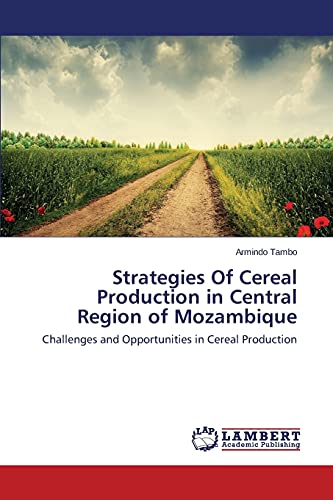 Strategies Of Cereal Production in Central Region of Mozambique: Challenges and Opportunities in Cereal Production