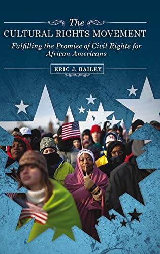 The Cultural Rights Movement: Fulfilling the Promise of Civil Rights for African Americans