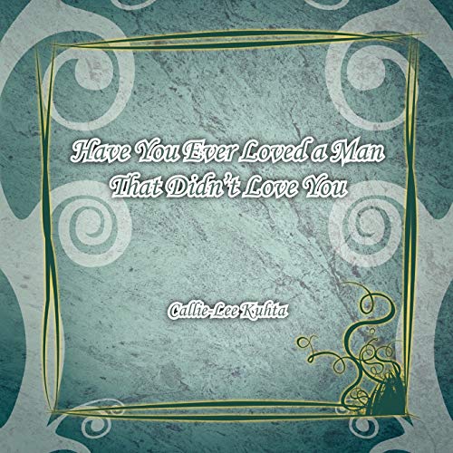 Have You Ever Loved a Man That Didn't Love You