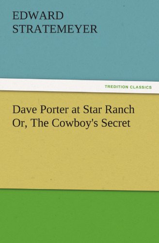 Dave Porter at Star Ranch Or, The Cowboy's Secret (TREDITION CLASSICS)