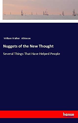 Nuggets of the New Thought: Several Things That Have Helped People