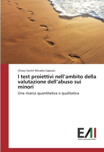 I test proiettivi nell’ambito della valutazione dell’abuso sui minori: Una ricerca quantitativa e qualitativa