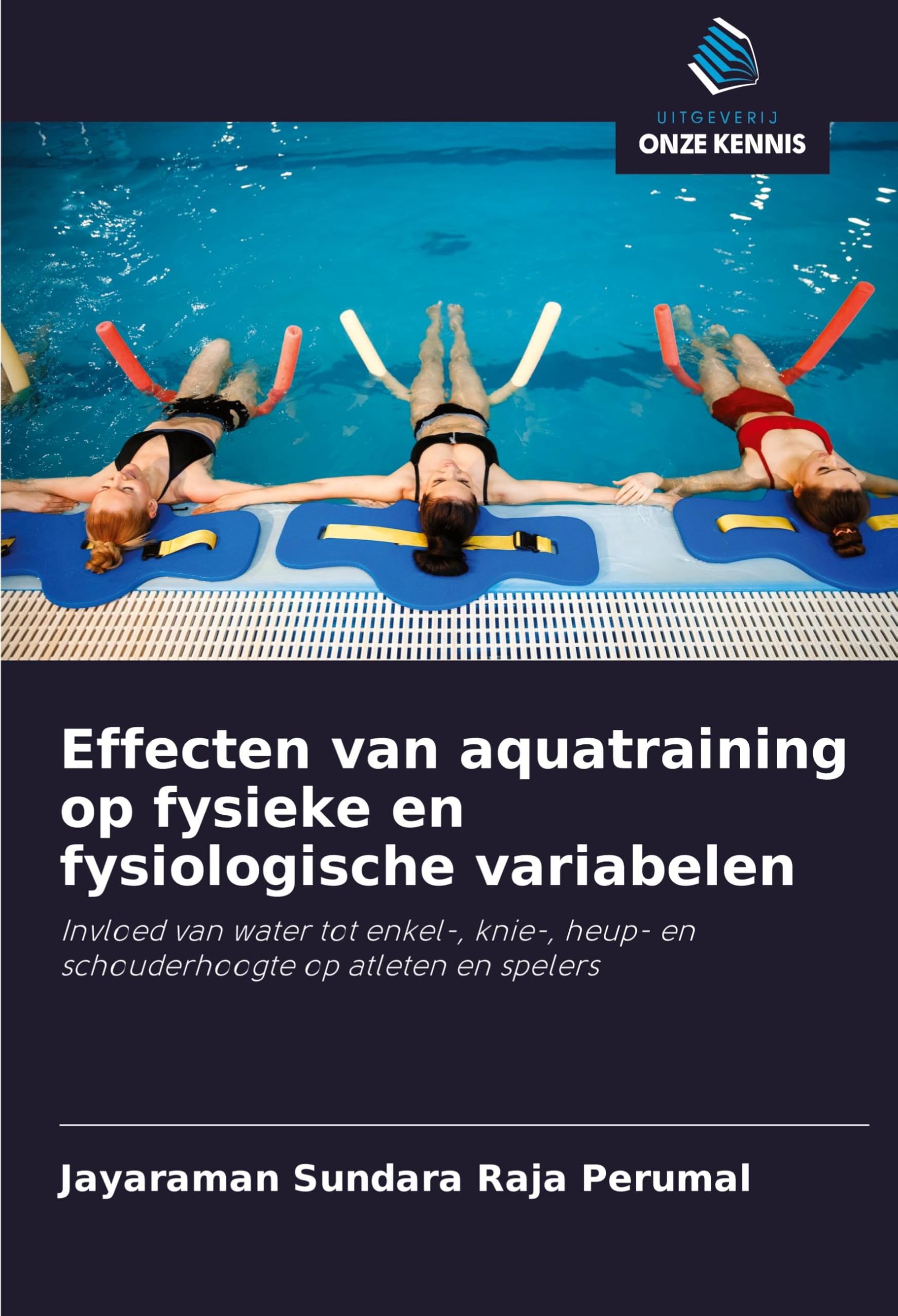 Effecten van aquatraining op fysieke en fysiologische variabelen: Invloed van water tot enkel-, knie-, heup- en schouderhoogte op atleten en spelers