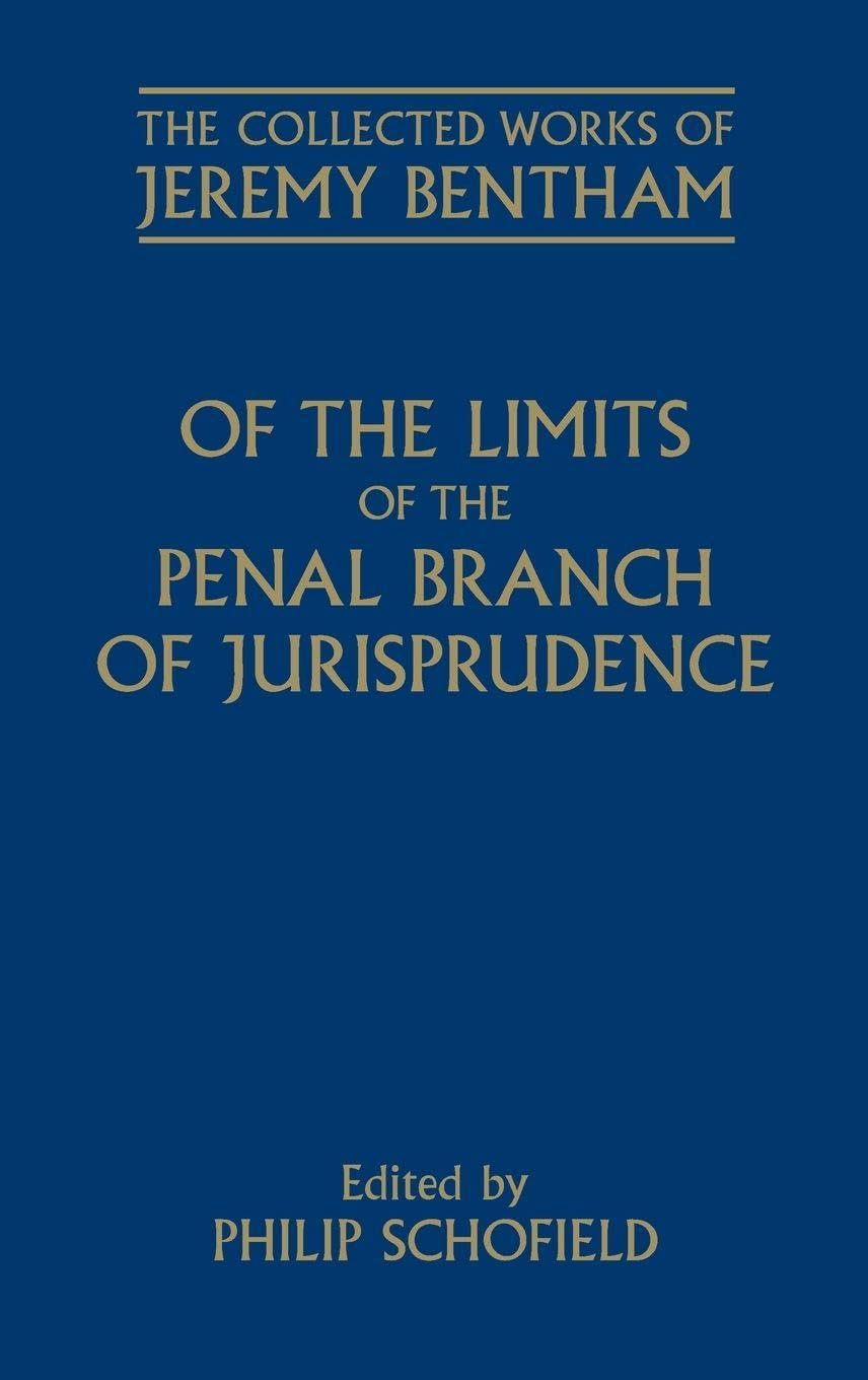 OF THE LIMITS PENAL BRANC JURISPR CWJB C (Collected Works of Jeremy Bentham)