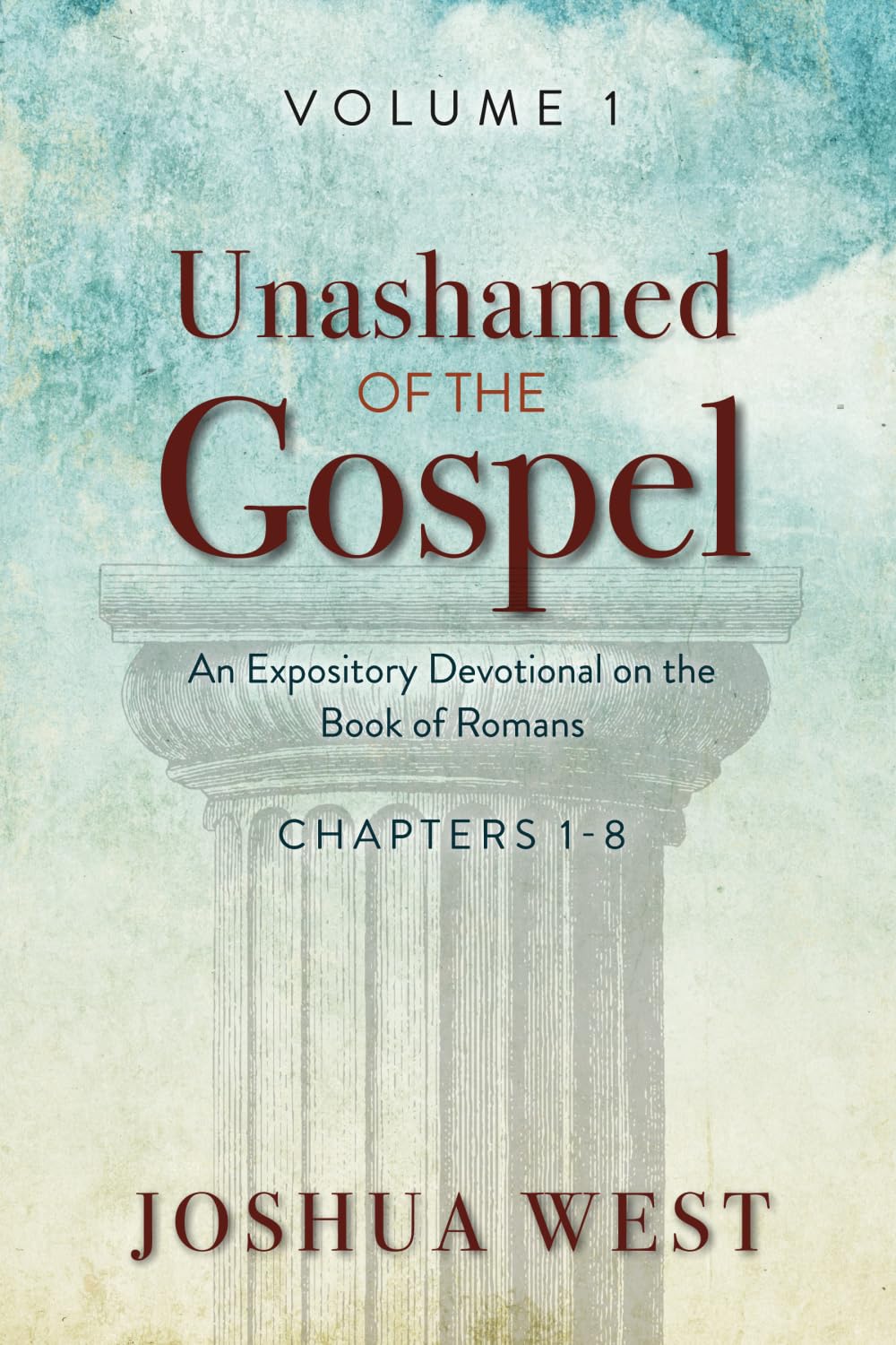 Unashamed of the Gospel (An Expository Devotional on the Book of Romans, Band 1)
