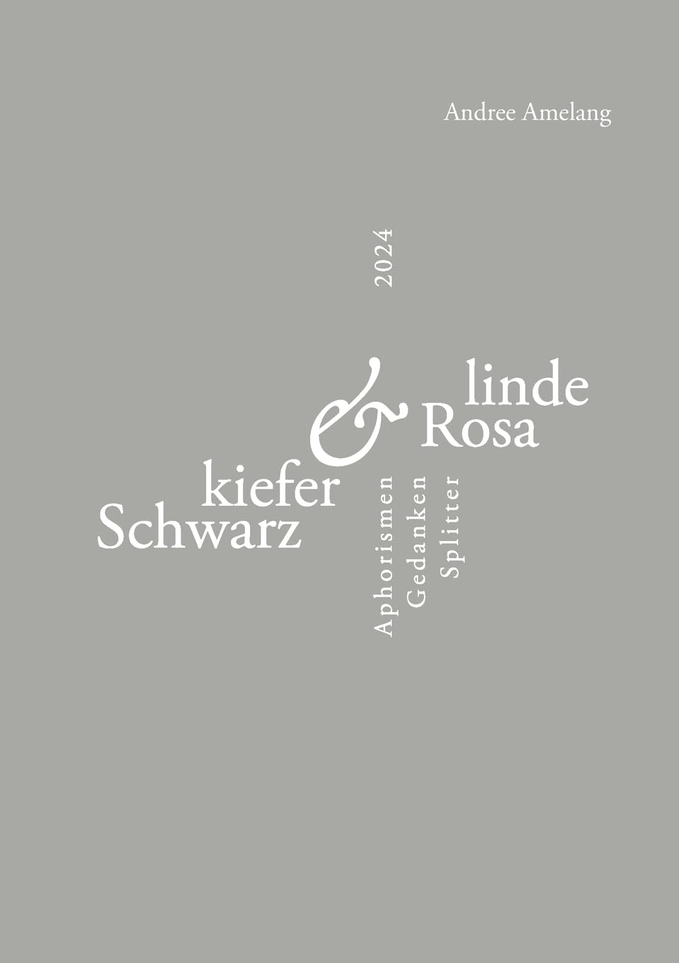 Schwarzkiefer und Rosalinde: Aphorismen · Gedanken · Splitter