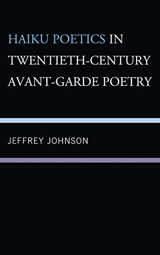 Haiku Poetics in Twentieth Century Avant-Garde Poetry (New Studies of Modern Japan)