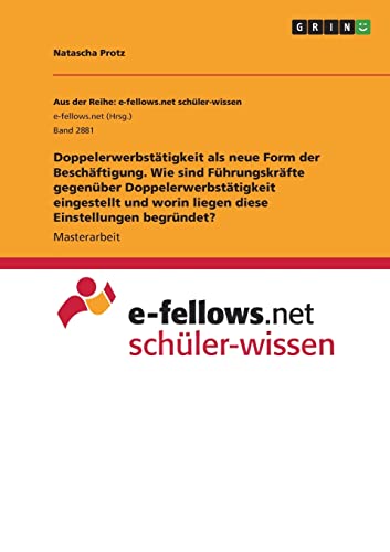 Doppelerwerbstätigkeit als neue Form der Beschäftigung. Wie sind Führungskräfte gegenüber Doppelerwerbstätigkeit eingestellt und worin liegen diese Einstellungen begründet?