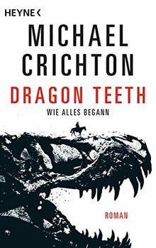 Dragon Teeth – Wie alles begann: Roman von Crichton, Michael | Buch | Zustand gut