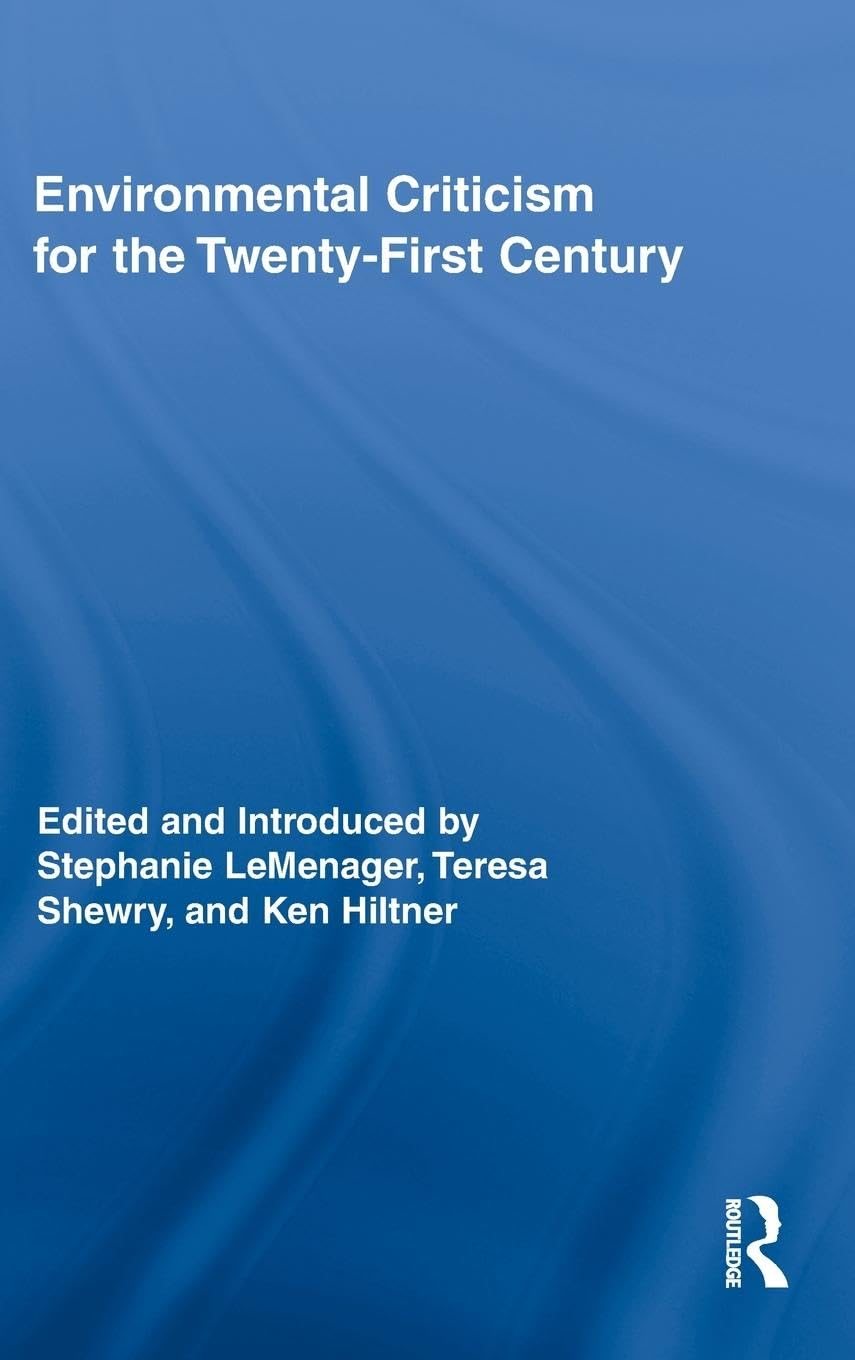Environmental Criticism for the Twenty-First Century (Environmental Criticism for the Twenty-first Century, 1, Band 1)