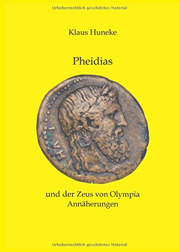 Pheidias und der Zeus von Olympia: Annäherungen