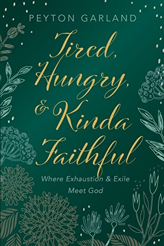 Tired, Hungry, and Kinda Faithful: Where Exhaustion and Exile Meet God