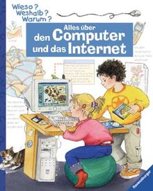 Wieso? Weshalb? Warum? Alles über den Computer und das Internet