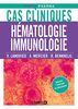 Cas cliniques en hématologie et immunologie