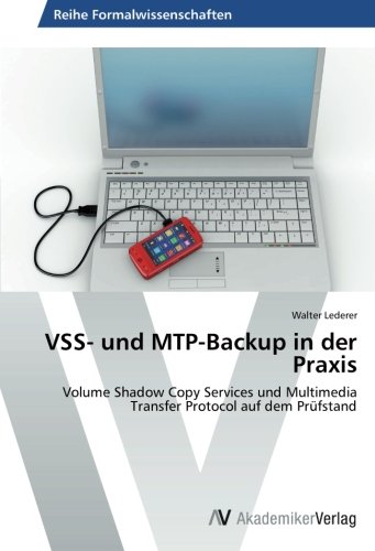 VSS- und MTP-Backup in der Praxis: Volume Shadow Copy Services und Multimedia Transfer Protocol auf dem Prüfstand