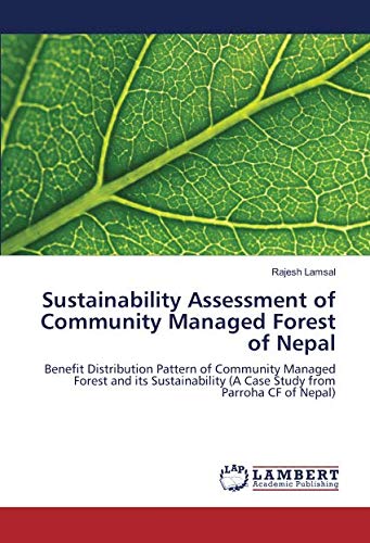 Sustainability Assessment of Community Managed Forest of Nepal: Benefit Distribution Pattern of Community Managed Forest and its Sustainability (A Case Study from Parroha CF of Nepal)