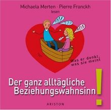 Der ganz alltägliche Beziehungswahnsinn: Was er denkt, was sie meint: Was er denkt und was sie meint