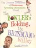 The Bowler's Holding, the Batsman's Willey: The Greatest Collection of Humorous Sporting Quotations Ever
