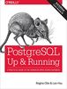 PostgreSQL: Up and Running: A Practical Guide to the Advanced Open Source Database