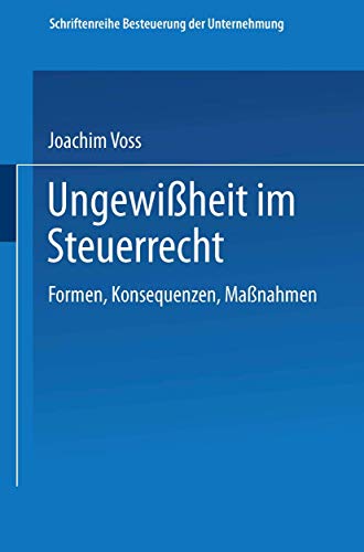Ungewißheit im Steuerrecht: Formen, Konsequenzen, Maßnahmen (Schriftenreihe Besteuerung der Unternehmung) (German Edition)